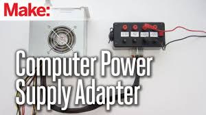 Turn A Computer Power Supply Into Bench Power Make