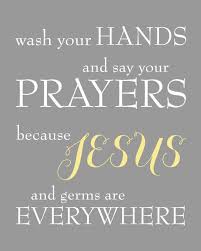 Wash Your Hands And Say Your Prayers Because Jesus By Karimachal 15 00 Sayings Prayers Quotes About God