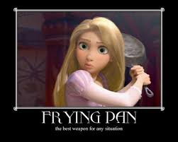 Beware Of The Mighty Frying Pan Disney Tangled Tangled Disney Quotes