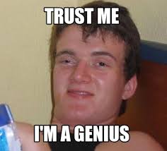 Meme Creator Funny Trust Me I M A Genius Meme Generator At Memecreator Org