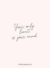 Your Only Limit Is Your Mind Short Inspirational Quotes Quotes Shortquotes Motivational Inspiratio Short Inspirational Quotes Mindset Quotes Graphic Quotes