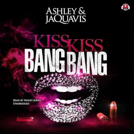 Kiss Kiss Bang Bang - Audiobook by Ashley & JaQuavis