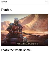 The Mandalorian Show Star Wars Humor Star Wars Memes Star Wars Fandom