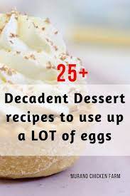 When you're whipping up a recipe that calls for egg yolks only, don't waste the whites. 75 Dessert Recipes To Use Up Extra Eggs Dessert Recipes Recipes Using Egg Recipes