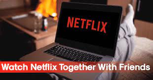 How To Watch Netflix Together With Friends In Real Time Watch Netflix Netflix Real Time
