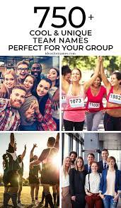750 Cool And Unique Team Names Perfect For Your Group Ideas For Names Best Team Names Fun Team Names Awesome Team Names