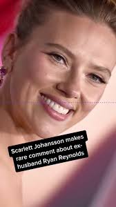 #ScarlettJohansson makes rare comment about ex-husband #RyanReynolds