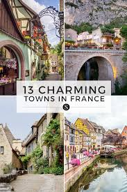 13 Most Charming Small Towns In France Europe Travel Places To Travel France Travel