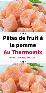 Pates De Fruit A La Pomme Au Thermomix Pates De Fruits Maison Pate De Fruit Recette Idee Recette Thermomix