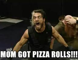 Mom Made Pizza Rolls Wrestling Amino