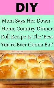 Mom Says Her Down Home Country Dinner Roll Recipe Is The Best You Re Ever Gonna Eat In 2021 Recipes Dinner Rolls Recipe Bread Recipes Homemade
