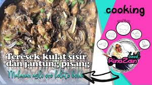 Terasa makan rendang ayam pun ada. Makanan Ori Kelate Teresek Kulat Sisir Dengan Jantung Pisang Youtube