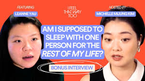 Am I Supposed to Sleep With One Person For the Rest of My Life? With Leanne  Yau (BONUS Interview) — I Feel That Way Too