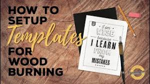 The best types of wood for great burning projects are soft woods with a minimal grain, such as pine or fir. How To Setup Templates For Wood Burning Youtube