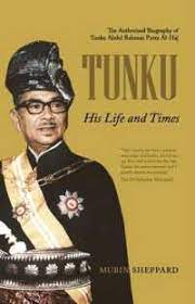 A prince (tunku), he was the fifth son of sultan abdul halim shah of kedah and was educated in england at cambridge. Books Kinokuniya Tunku His Life And Times The Authorized Biography Of Tunku Abdul Rahman Putra Al Haj Sheppard Mubin 9789679784954