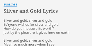 Shepherds and kings there on bended knees. Silver And Gold Lyrics By Burl Ives Silver And Gold Silver