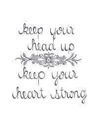 Keep Your Head Up Keep Your Heart Strong Quote Art Print 5 X 7 8 X 10 On Cardstock Strong Quotes Up Quotes Pretty Quotes