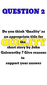 Discuss The Justification Of The Title Of The Story Quality . How Does Even  Qualityof Good Product Fail To - Brainly.In