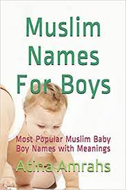 7269 islamic/muslim boys names with meanings, most modern arabic list of unique baby names with reference from quran. Muslim Names For Boys Most Popular Muslim Baby Boy Names With Meanings Amazon De Amrahs Atina Fremdsprachige Bucher