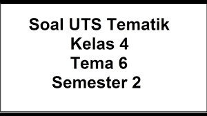 Latihan soal dan kunci jawaban pat kelas 4 tema 6 k13 2021 perubahan istilah tersebut sudah dimulai sejak diberlakukannya penerapan kurikulum 2013 revisi. Soal Uts Tematik Kelas 4 Tema 6 Semester 2 Plus Jawaban Youtube