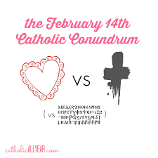 Here are seven different free printable catholic valentines, featuring saint quotes and bible verses, made by yours truly. Ash Wednesday Vs Valentine S Day The February 14th Catholic Conundrum Catholic All Year