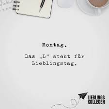 Visual Statements Montag Das L Steht Fur Lieblingstag Spruche Zitate Quotes Lieblingskollegen Visual Statements Witzige Spruche Lebensweisheiten