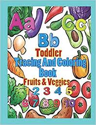 Coloring pages for kids fruits and vegetables coloring pages. Toddler Tracing And Coloring Book Fruit Veggies Preschool Letters And Numbers With Fun Learning Fruits And Vegetables Easy And Relaxing Coloring Pages Perfect For Toddler Kids Ages 2 5 Krissmile 9781798467503