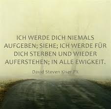 Ich Werde Dich Niemals Aufgeben Siehe Ich Werde Fur Dich Sterben Und Wieder Auferstehen In Alle Ewigkeit Aufgeben Niemals Aufgeben
