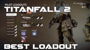 Titanfall 2 Tips Best Pilot Loadout Dominate With The Best Pilot Loadouts Youtube