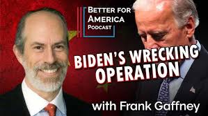 Better For America: Biden's Wrecking Operation with Frank Gaffney