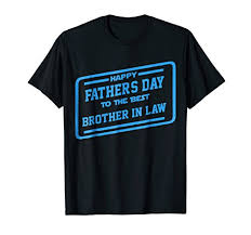 We adore you son in law. Happy Father S Day To The Best Brother In Law Gift Shirt Buy Online In El Salvador At Elsalvador Desertcart Com Productid 64292830