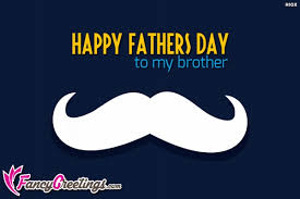 Being brother together was magical and being father together is so much better. Happy Fathers Day To My Brother Fancygreetings Com