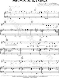 Even though i'm leaving, homesick, cool again, and one thing right are also among the songs being honored for significant commercial success at sesac's nashville music. Luke Combs Even Though I M Leaving Sheet Music In D Major Transposable Download Print Sku Mn0205301