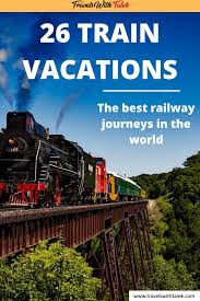 Experience The World S Great Scenic Railway Journeys Train Travel Train Vacations Top Travel Destinations