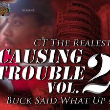 Definition of cause trouble in the idioms dictionary. Causing Trouble Vol 2 Buck Said What Up By Cttherealest Reverbnation