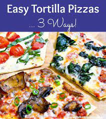 Easy Tortilla Pizzas 3 Ways Recipe Tortilla Pizza Recipes Autumn Recipes Vegetarian