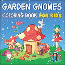 This is probably because kids are very familiar with the structure and various parts of here is a variety of house coloring pages to print that will keep your little designer busy… 1. Garden Gnomes Coloring Book For Kids Ages 4 8 Amazing Coloring Pages Of Gnomes Mushroom Houses Flowers And More Journals Hearty 9798695406559 Amazon Com Books
