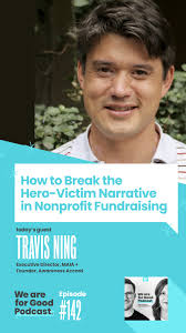 Breaking the Hero-Victim Narrative in Philanthropy — We Are For Good
