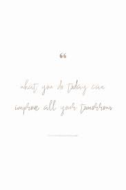 Inspiration Motivational Quote What You Do Today Can Improve All Your Tomorrows Gold Letter Quote Aspiration Quotes Motivational Quotes Quotes