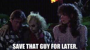 Today, december 9th 2019, it was announced that beetlejuice the musical, the musical, the musical, currently at the height of its success, would close on june 6th 2020 to make room for the music man. Yarn Save That Guy For Later Beetlejuice 1988 Video Gifs By Quotes 53e6966e ç´—
