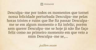 Pensador Desculpa Me Por Todos Os Momentos Que Tornei Facebook