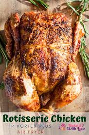 Air Fryer Rotisserie Chicken Instant Pot Vortex Bake It With Love Recipe In 2020 Rotisserie Chicken Rotisserie Chicken Recipes Chicken Recipes