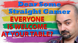 Everyone is welcome at my table"? For real, Dear Some Straight Gamer?
