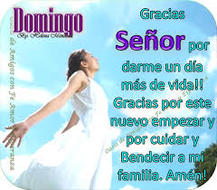Feliz Dia A La Vida Gracias Senor Por Cuidar De Mi Familia