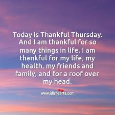 Thursday captions for instagram laughter … Today Is Thankful Thursday And I Am Thankful For So Many Things In Life Idlehearts