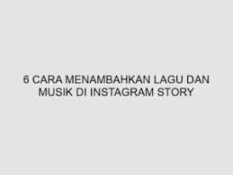 Cara menambahkan musik ke story instagram android. 6 Cara Menambahkan Lagu Dan Musik Di Instagram Story Situs Artikel Indonesia