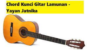 Chord Kunci Gitar Lamunan Yayan Jatnika Calonpintar Com