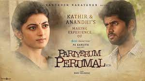 Pariyerum Perumal Making Video Kathir Anandhi Santhosh Narayanan Download Movies Romantic Songs Movie Songs