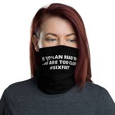 Etsy If You Can Read This You Re Too Close Mask If You Can Read This You Are Too Close Sixfeet Neck Gaiter Face Mask Headband By Teechicdesigns On Etsy In 2020 Neck Gaiter Neck Warmer Gaiters