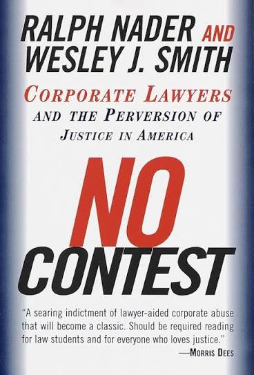 No Contest: Corporate Lawyers and the Perversion of Justice in America:  Ralph Nader, Wesley J. Smith, Michael Mendelsohn: 9780375752582:  Amazon.com: Books